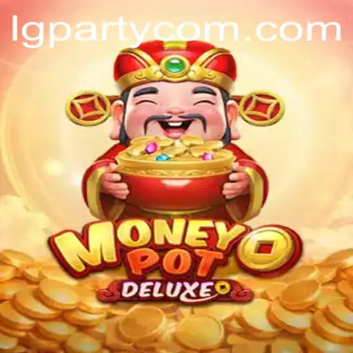 Discover the Exciting World of MoneyPotDELUXE and LG Party Events