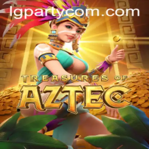 Exploring the Enchantment of Treasures of Aztec with LG Party