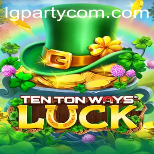 Exploring TenTonWaysLuck: A Journey Through Luck and Skill in LG Party
